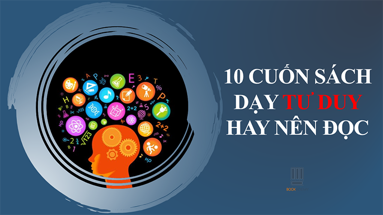10 Cuốn Sách Dạy Tư Duy Hay Nên Đọc